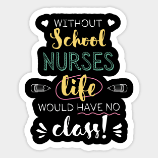 Without School Nurses Gift Idea - Funny Quote - No Class Sticker